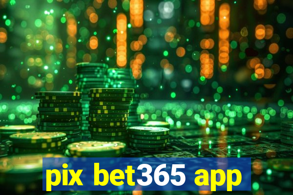 pix bet365 app